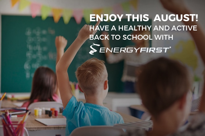 Enjoy this  august! Have a healthy and active back to school with EnergyFirst