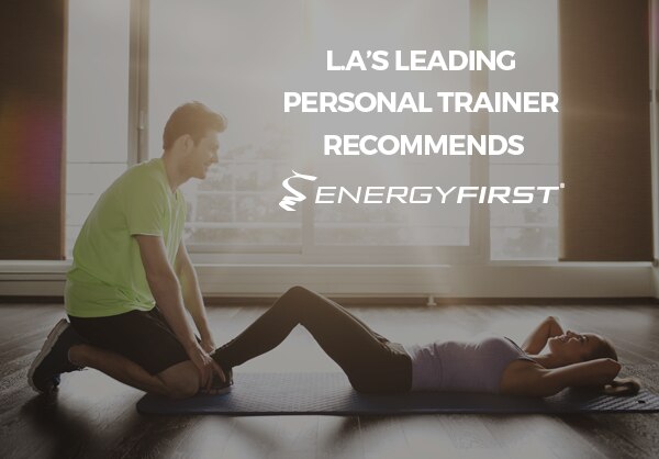 L.A&acute;s Leading Personal Trainer Recommends EnergyFirst