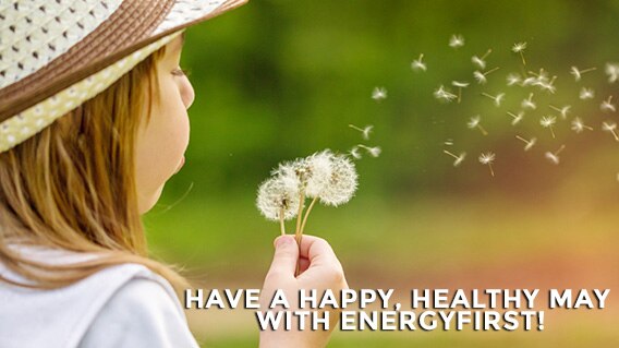 Have a Happy, Healthy May with EnergyFirst!